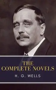 «The Complete Novels of H. G. Wells» by H.G. Wells,MyBooks Classics