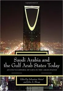 Saudi Arabia and the Gulf Arab States Today [2 volumes]: An Encyclopedia of Life in the Arab States
