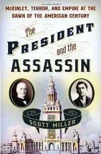The President and the Assassin: McKinley, Terror, and Empire at the Dawn of the American Century (repost)