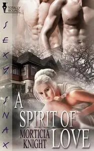 «A Spirit of Love» by Morticia Knight