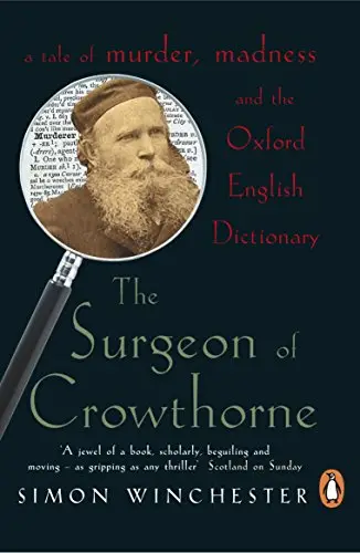 The Surgeon of Crowthorne : A Tale of Murder, Madness and Love of Words