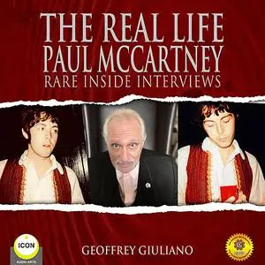 «The Real Life Paul McCartney - Rare Inside Interviews» by Geoffrey Giuliano