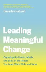 «Leading Meaningful Change» by Beverley Patwell