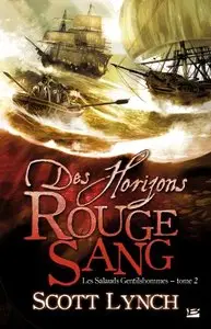 Les Salauds Gentilshommes Tome 2 : Des horizons rouges sang – Scott Lynch