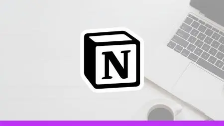 Notion Masterclass: Beginner to Advanced - 4 Courses in 1