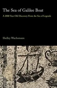 The Sea of Galilee Boat: A 2000-Year-Old Discovery from the Sea of Legends by Shelley Wachsmann (Repost)