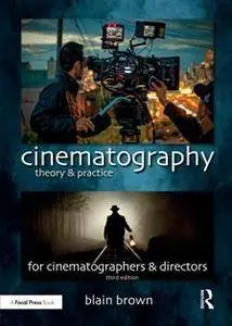 Cinematography : Theory and Practice: Imagemaking for Cinematographers and Directors, Third Edition