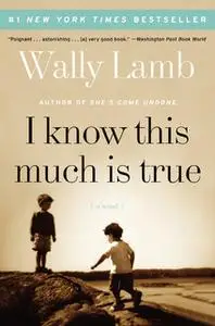 «I Know This Much Is True» by Wally Lamb