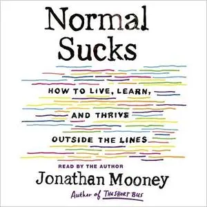 Normal Sucks: How to Live, Learn, and Thrive Outside the Lines [Audiobook]