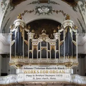 Christian Heinrich Rinck - Works for Organ (Organ by Bernhard Dreymann (1837) St. Ignaz Church, Mainz) (2021)