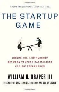 The Startup Game: Inside the Partnership between Venture Capitalists and Entrepreneurs (Repost)