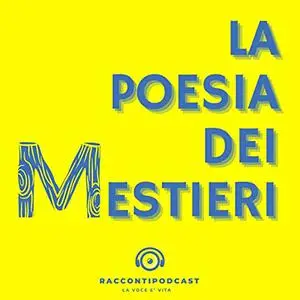 «La poesia dei mestieri» by Raccontipodcast