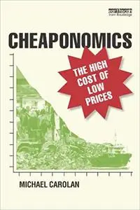 Cheaponomics: The High Cost of Low Prices (Repost)