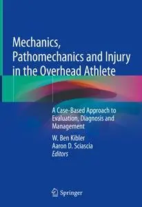 Mechanics, Pathomechanics and Injury in the Overhead Athlete (Repost)