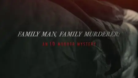 Family Man, Family Murderer: An ID Murder Mystery (2019)