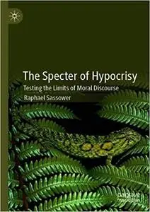 The Specter of Hypocrisy: Testing the Limits of Moral Discourse