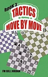 Tactics Move by Move: Book 3