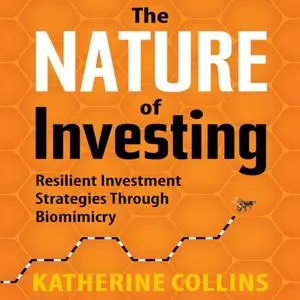 The Nature of Investing: Resilient Investment Strategies through Biomimicry [Audiobook]