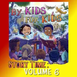 «By Kids For Kids Story Time: Volume 06» by By Kids For Kids Story Time