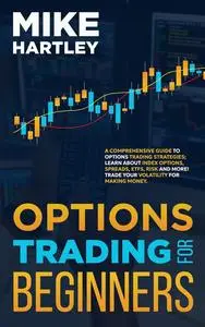 Options Trading for Beginners: A Comprehensive Guide to Options Trading Strategies