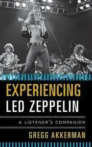 Experiencing Led Zeppelin: A Listener's Companion