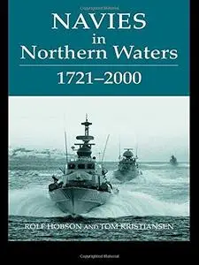 Navies in Northern Waters (Cass Series: Naval Policy and History)