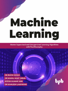 Machine Learning : Master Supervised and Unsupervised Learning Algorithms with Real Examples