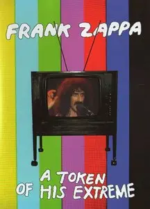 Frank Zappa - A Token of His Extreme (1974) {DVD9 NTSC, Eagle Rock EV306159 rel 2013}