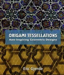 Origami Tessellations: Awe-Inspiring Geometric Designs (repost)