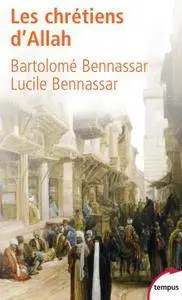 Bartolomé Bennassar, Lucile Bennassar, "Les chrétiens d'Allah"