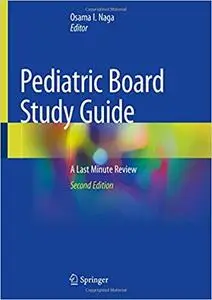 Pediatric Board Study Guide: A Last Minute Review Ed 2