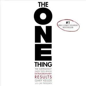 The ONE Thing: The Surprisingly Simple Truth Behind Extraordinary Results (Audiobook)