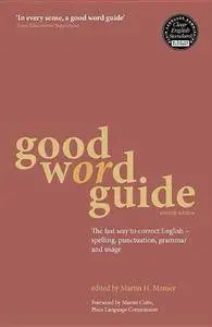 Good Word Guide: The Fast Way to Correct English: Spelling, Punctuation, Grammar and Usage