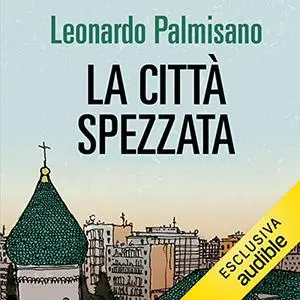 «La città spezzata» by Leonardo Palmisano