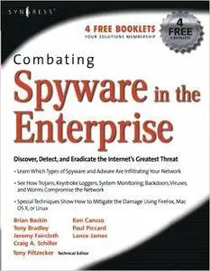 Paul Piccard - Combating Spyware in the Enterprise: Discover, Detect, and Eradicate the Internet's Greatest Threat