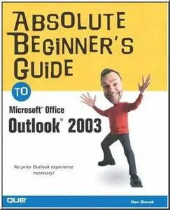 Absolute Beginner's Guide to Microsoft Office Outlook 2003 by  Ken Slovak