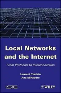 Local Networks and the Internet: From Protocols to Interconnection