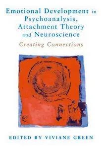 Viviane Green, Emotional Development in Psychoanalysis, Attachment Theory and Neuroscience (Repost) 