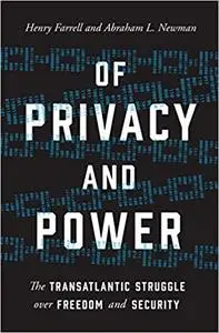 Of Privacy and Power: The Transatlantic Struggle over Freedom and Security