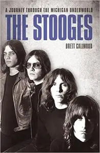 The Stooges: A Journey Through the Michigan Underworld by Callwood, Brett