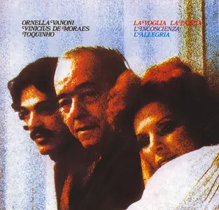 Ornella Vanoni, Vinicius De Moraes, Toquinho - La Voglia;  La Pazzia;  L'Incoscienza;  L'Allegria (1990)