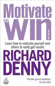 Motivate to Win: How to Motivate Yourself and Others