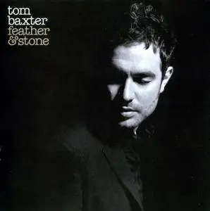 Tom Baxter - Feather & Stone (2004)