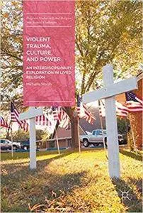 Violent Trauma, Culture, and Power: An Interdisciplinary Exploration in Lived Religion