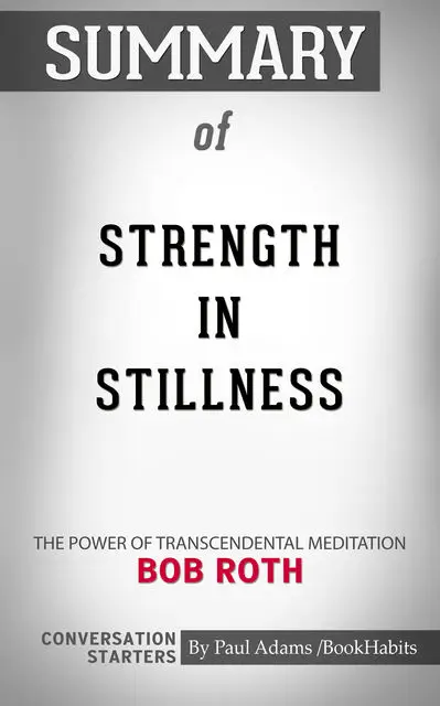 «Summary of Strength in Stillness» by Paul Adams