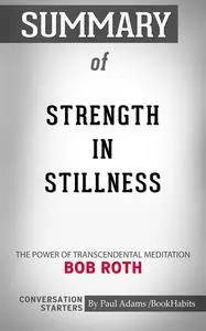 «Summary of Strength in Stillness» by Paul Adams