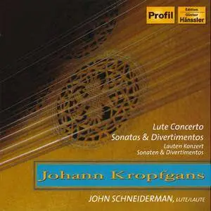 Galanterie, John Schneiderman - Johann Kropfgans: Lute Concerto, Sonatas & Divertimentos (2005)