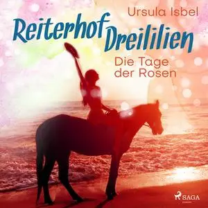 «Reiterhof Dreililien - Band 2: Die Tage der Rosen» by Ursula Isbel