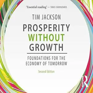 Prosperity Without Growth: Foundations for the Economy of Tomorrow