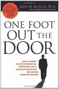 One Foot Out the Door: How to Combat the Psychological Recession That's Alienating Employees and Hurting American... (repost)